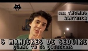 Thomas Gauthier - 5 manières de séduire quand tu es Québécois ("J'ai demandé à un grand")