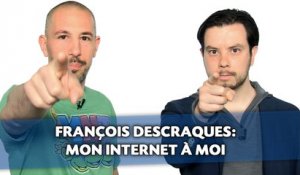 François Descraques: Mon Internet à moi