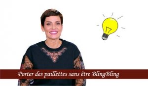 Le conseil de Cristina Cordula :  comment porter les paillettes et éviter le côté bling bling ?