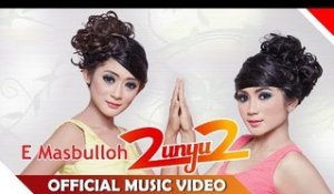 2 Unyu2 - E Masbuloh - Official Music Video - Nagaswara