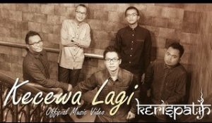 Kerispatih - Kecewa Lagi - Official Music Video - Nagaswara
