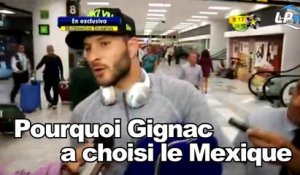 Pourquoi Gignac a choisi le Mexique ?