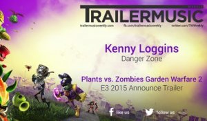 Plants vs. Zombies Garden Warfare 2 - Announce Trailer Music (Kenny Loggins - Danger Zone)