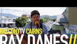 RAY DANES - IT'S EASY (BalconyTV)