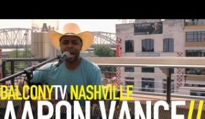 AARON VANCE - NEXT STOP NASHVILLE (BalconyTV)