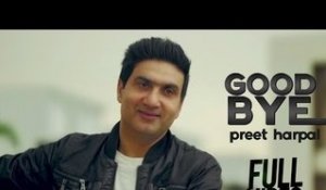 Preet Harpal - Good Bye Ft. Tiger Style|  Latest Punjabi Song