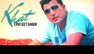 Lovejeet Sanan - Khat | Latest Punjabi Songs