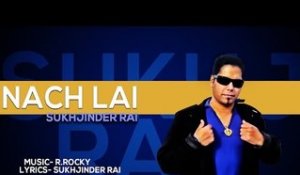 Sukhjinder Rai - Nach Lai