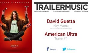 American Ultra - Trailer #1 Music #3 (David Guetta - Hey Mama | feat. Nicki Minaj, Bebe Rexha & Afrojack)