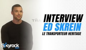 Interview Ed Skrein - Le Transporteur Héritage