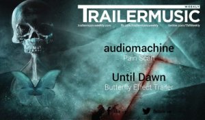 Until Dawn - Butterfly Effect Trailer Music (audiomachine - Pain Scan)