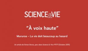 Science & Vie « À voix haute »  Mururoa – La vie doit beaucoup au hasard
