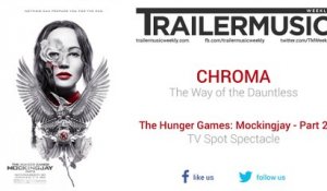 The Hunger Games: Mockingjay - Part 2 - TV Spot Spectacle Music (CHROMA - The Way of the Dauntless)