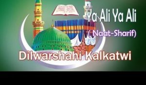 New Naat Sharif || Ya Ali Ya Ali || Dilwarsahi Kalkatwi [HD]