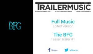 The BFG - Teaser Trailer #1 Exclusive Full Music (Edited Version)