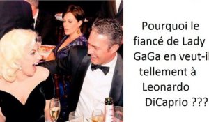 Le fiancé de Lady Gaga est fou de rage contre Leonardo DiCaprio