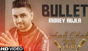 Money Aujla - Bullet _ Full Video _ Aah Chak 2016