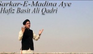 Hafiz Basit Ali Qadri - Sarkar-E-Madina Aye