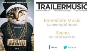 Keanu - Red Band Trailer #1 Exclusive Music #3 (Immediate Music - Summoning of Heroes)