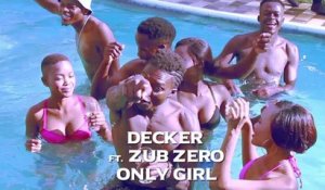 Decker Ft. Zub Zero - Only Girl