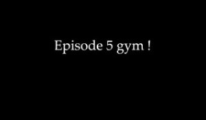 Episode 5 gym