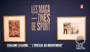 Régions - Chalons sur Saône : « L’ivresse du mouvement » - 2016/02/25