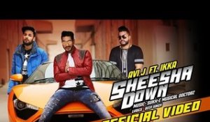 Sheesha Down | Avi J feat. Ikka | Sukh-E Musical Doctorz | New Punjabi Song 2016