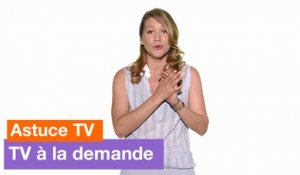 Astuce TV - TV à la demande - Orange