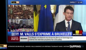 Attentats de Bruxelles : Après l'état de guerre, Manuel Valls annonce un tournant dans l'Histoire (Vidéo)