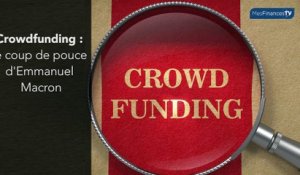 Crowdfunding : le coup de pouce d'Emmanuel Macron