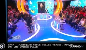 TPMP : JoeyStarr gifle Gilles Verdez, retour sur une soirée folle (vidéo)