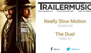 The Duel - Trailer #1 Exclusive Music (Really Slow Motion - Deadwood)