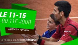 Le 11-15 du mercredi 1er juin : le show Djokovic continue !