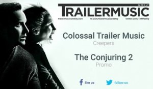 The Conjuring 2 - Promo Exclusive Music (Colossal Trailer Music - Creepers)