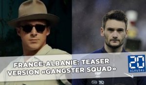 France-Albanie: Bande-annonce version «Gangster Squad»
