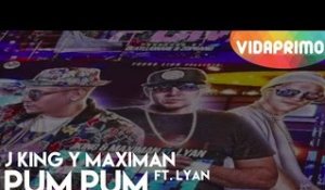 J King y Maximan Ft. Lyan - Pum Pum