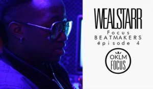 OKLM Focus : Beatmakers - WEALSTARR