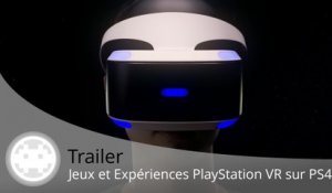 Trailer - PlayStation VR (Jeux et Expériences sur PS4)