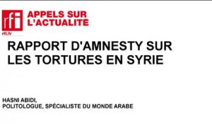 Rapport d'Amnesty sur les tortures en Syrie