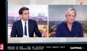 Marine Le Pen : "Moi au pouvoir, tout sera fait contre le terrorisme islamiste"