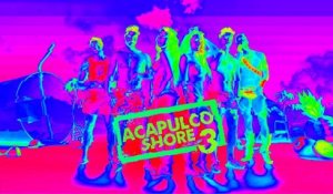 Acapulco Shore saison 3 est en route !