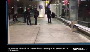 Un homme déguisé en Zorro sème la panique à l’aéroport de Los Angeles