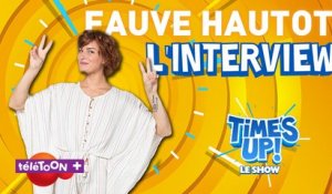 FAUVE HAUTOT dans l'interview TIME'S UP ! LE SHOW - Une émission exclusive sur TéléTOON+