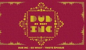 DUB INC - Triste époque (Lyrics Vidéo Official) - Album "So What"