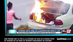 Une femme met le feu à la voiture de son ex pour se venger de lui mais se trompe finalement de voiture (vidéo)