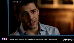 Sept à Huit : Xavier Dolan est devenu réalisateur pour venger sa mère, sa révélation étonnante (Vidéo)