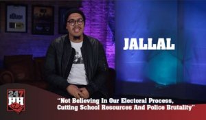 Jallal - Not Believing In Our Electoral Process, Cutting School Resources, And Police Brutality (247HH Exclusive)