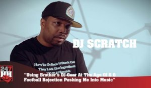 DJ Scratch - Using Brother's DJ Gear At The Age Of 6 & Football Rejection Pushing Me Into Music (247HH Exclusive) (247HH Exclusive)