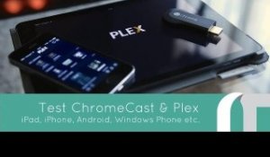 ChromeCast & Plex, iOS, Android, Windows Phone