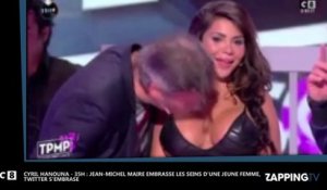 Cyril Hanouna – 35H : Jean-Michel Maire embrasse les seins d'une femme non-consentante, Twitter s'embrase